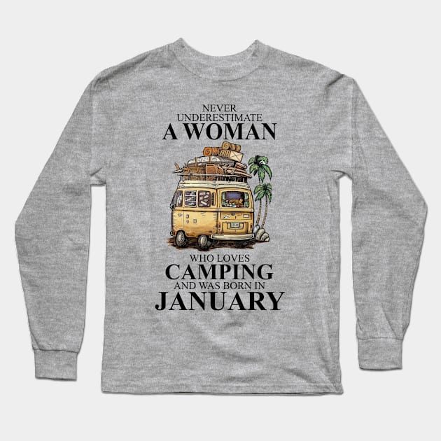 Never Underestimate A Woman Who Loves Camping And Was Born In January Long Sleeve T-Shirt by boltongayratbek